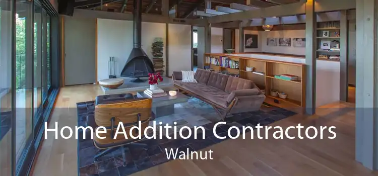 Home Addition Contractors Walnut
